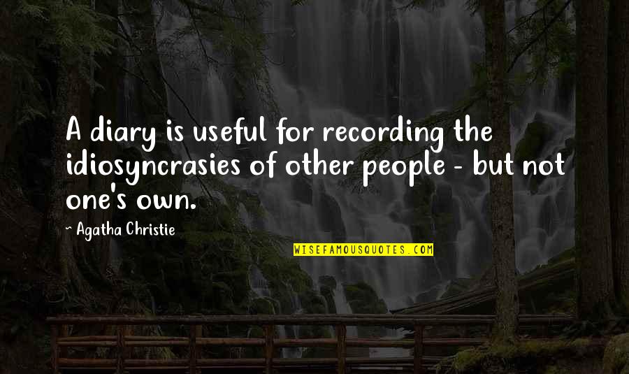La Cambre Abbey Quotes By Agatha Christie: A diary is useful for recording the idiosyncrasies La Cambre Abbey Quotes By Agatha Christie: A diary is useful for recording the idiosyncrasies