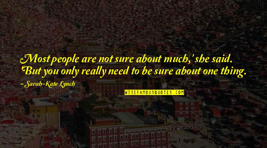 La Chiusa Logo Quotes By Sarah-Kate Lynch: Most people are not sure about much,' she La Chiusa Logo Quotes By Sarah-Kate Lynch: Most people are not sure about much,' she