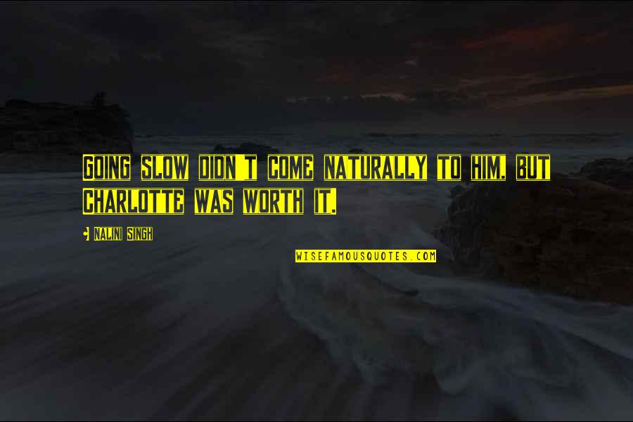 La Cloche Baking Quotes By Nalini Singh: Going slow didn't come naturally to him, but