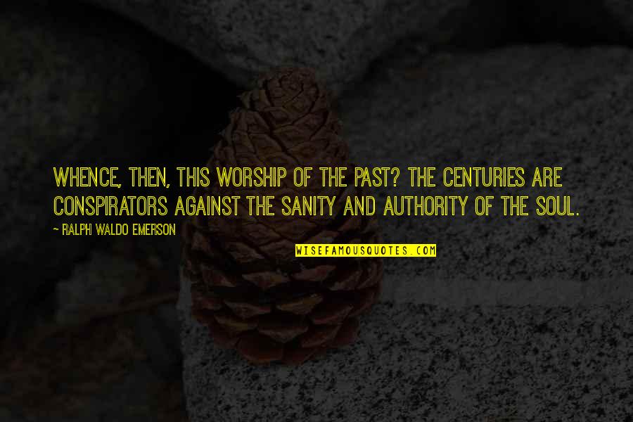 La Cloche Baking Quotes By Ralph Waldo Emerson: Whence, then, this worship of the past? The La Cloche Baking Quotes By Ralph Waldo Emerson: Whence, then, this worship of the past? The