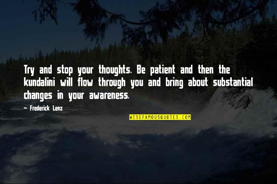 La Cruz Maya Quotes By Frederick Lenz: Try and stop your thoughts. Be patient and