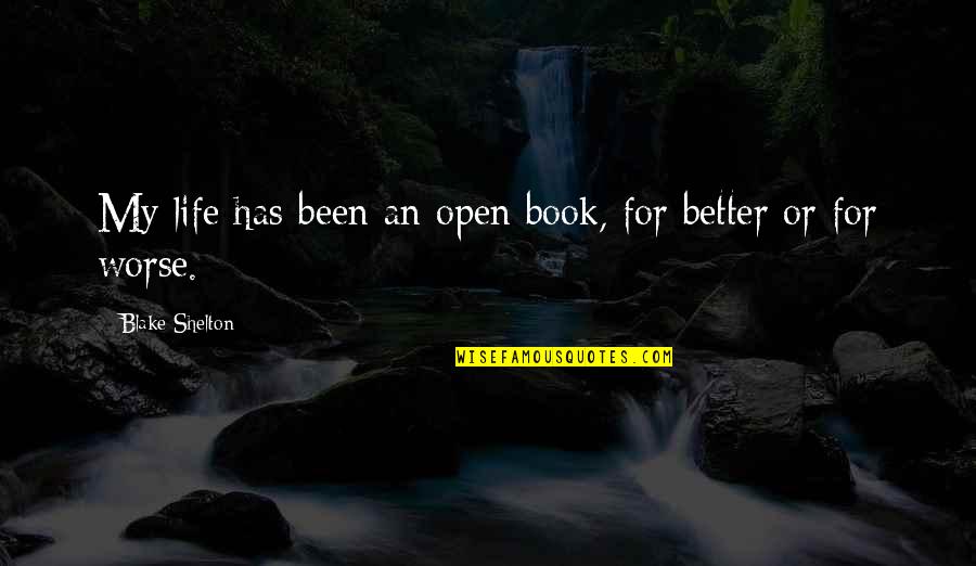 La Delicatesse Movie Quotes By Blake Shelton: My life has been an open book, for La Delicatesse Movie Quotes By Blake Shelton: My life has been an open book, for