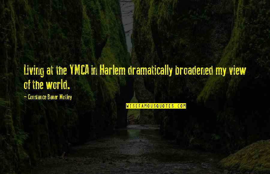 La Divina Commedia Quotes By Constance Baker Motley: Living at the YMCA in Harlem dramatically broadened