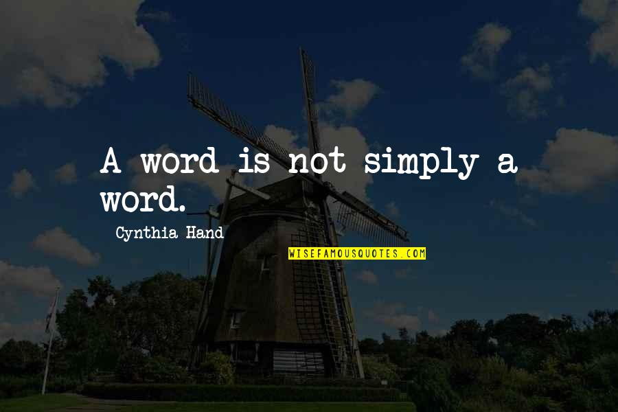La Felicidad Es Quotes By Cynthia Hand: A word is not simply a word. La Felicidad Es Quotes By Cynthia Hand: A word is not simply a word.