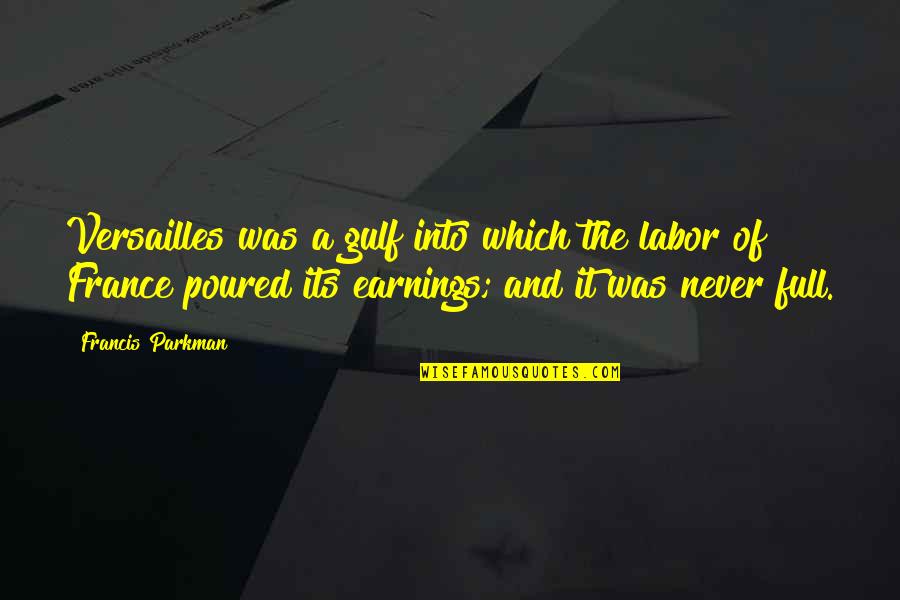 La Fitness Motivational Quotes By Francis Parkman: Versailles was a gulf into which the labor