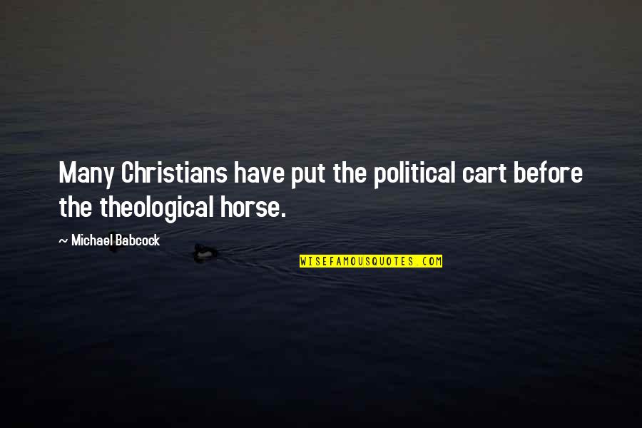 La Fortezza Della Quotes By Michael Babcock: Many Christians have put the political cart before