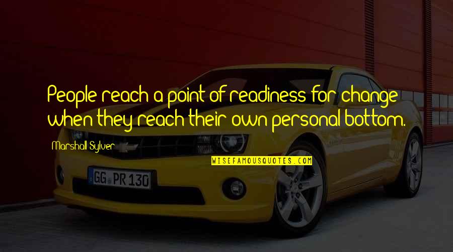 La Gardenia Alice Quotes By Marshall Sylver: People reach a point of readiness for change La Gardenia Alice Quotes By Marshall Sylver: People reach a point of readiness for change