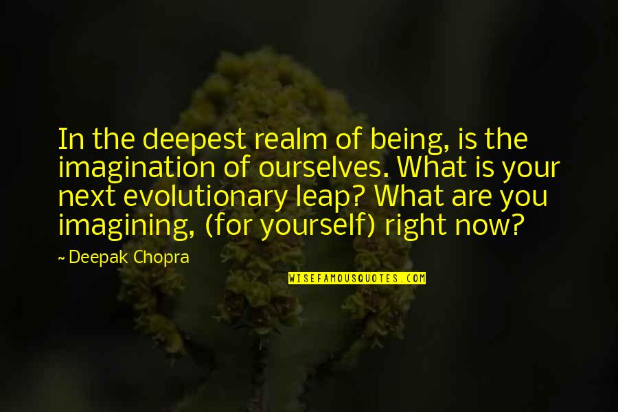 La Garenne Quotes By Deepak Chopra: In the deepest realm of being, is the