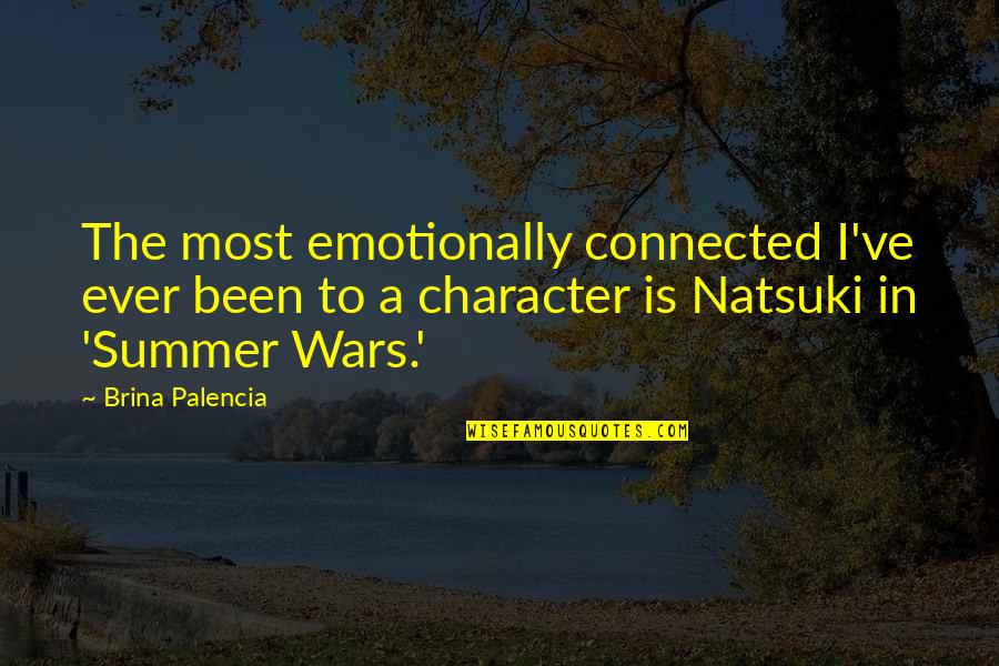 La Gaude Mairie Quotes By Brina Palencia: The most emotionally connected I've ever been to La Gaude Mairie Quotes By Brina Palencia: The most emotionally connected I've ever been to