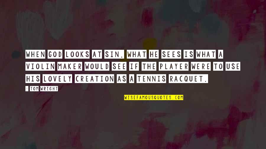 La Gente Esta Quotes By Tom Wright: When God looks at sin, what he sees