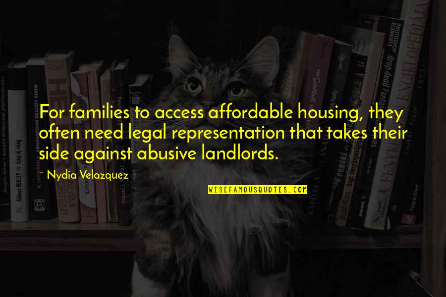 La Goutte Dor Quotes By Nydia Velazquez: For families to access affordable housing, they often La Goutte Dor Quotes By Nydia Velazquez: For families to access affordable housing, they often
