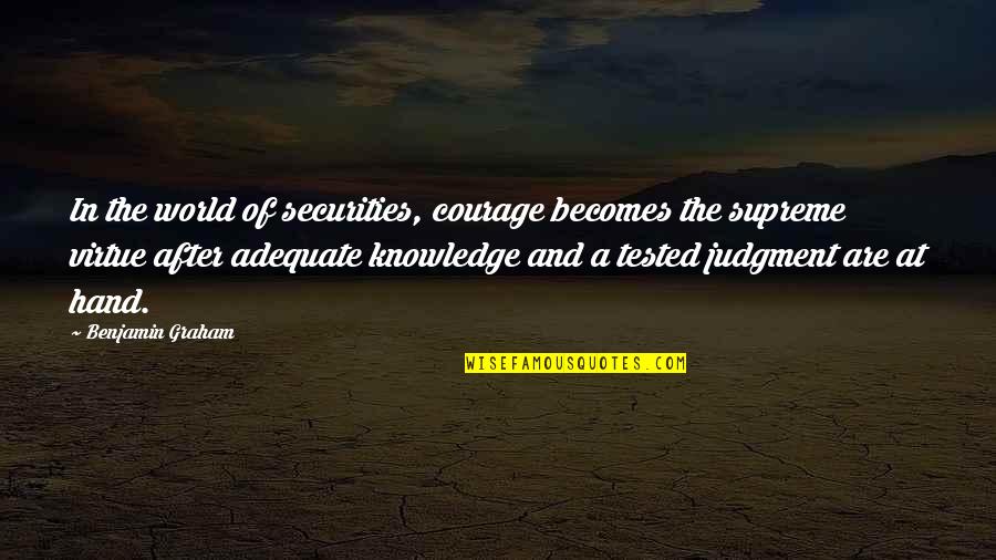 La Grande Bellezza Best Quotes By Benjamin Graham: In the world of securities, courage becomes the La Grande Bellezza Best Quotes By Benjamin Graham: In the world of securities, courage becomes the