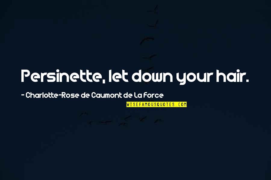 La Hair Quotes By Charlotte-Rose De Caumont De La Force: Persinette, let down your hair.