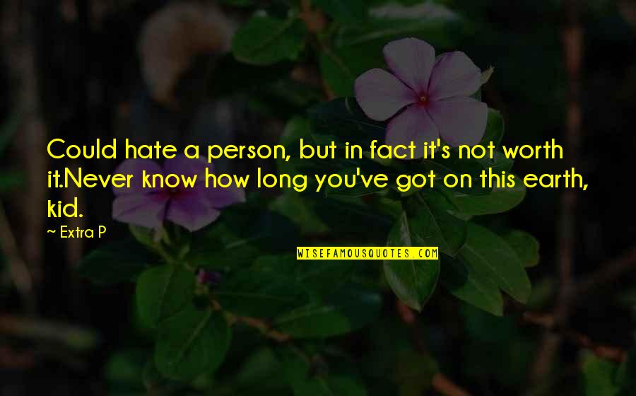 La Hija Del Aire Quotes By Extra P: Could hate a person, but in fact it's
