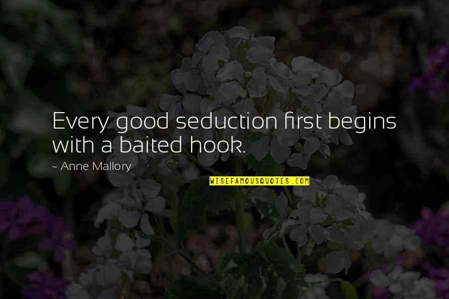 La Huerfana Quotes By Anne Mallory: Every good seduction first begins with a baited