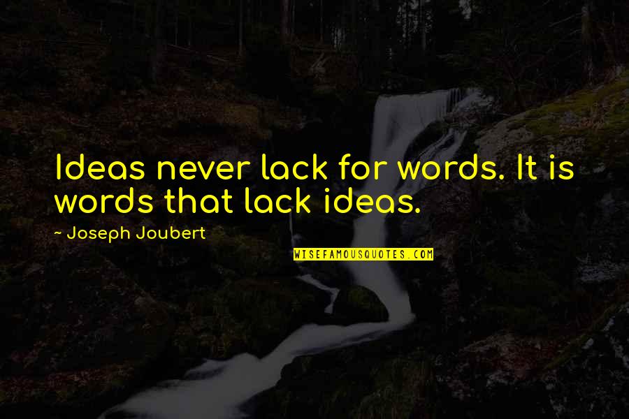 La Invencion De Hugo Cabret Quotes By Joseph Joubert: Ideas never lack for words. It is words