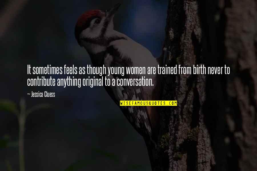 La Jumate Quotes By Jessica Cluess: It sometimes feels as though young women are La Jumate Quotes By Jessica Cluess: It sometimes feels as though young women are