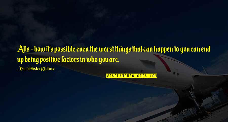 La Kov N Quotes By David Foster Wallace: Alls - how it's possible even the worst