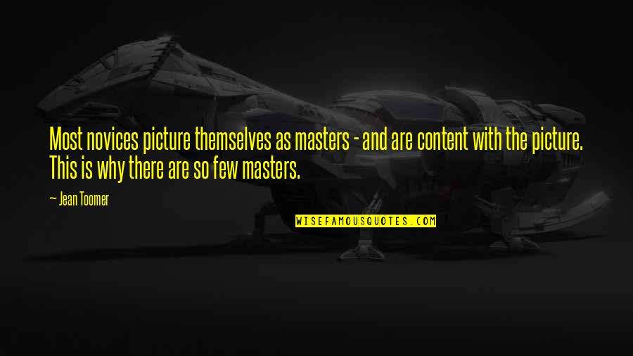 La L Nea Quotes By Jean Toomer: Most novices picture themselves as masters - and