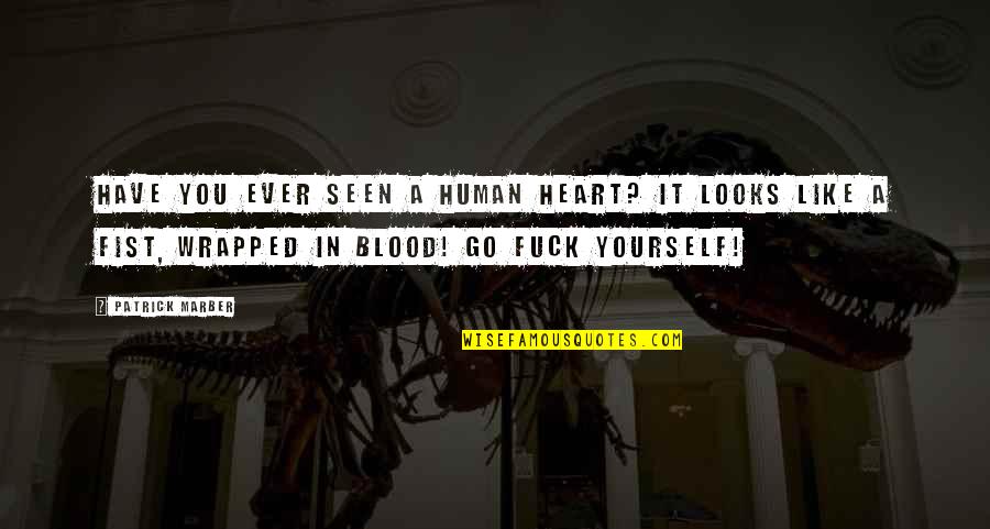 La L Nea Quotes By Patrick Marber: Have you ever seen a human heart? It