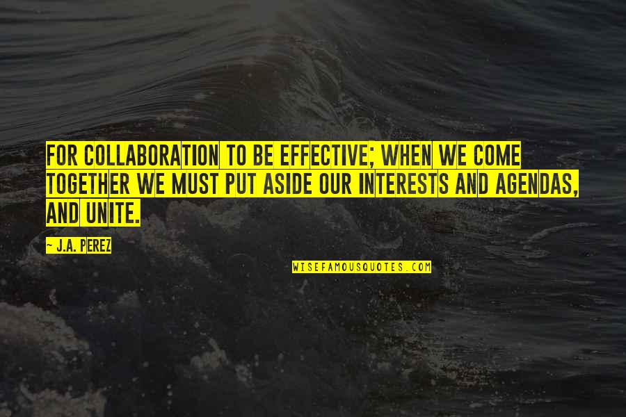 La Linea Book Quotes By J.A. Perez: For collaboration to be effective; when we come