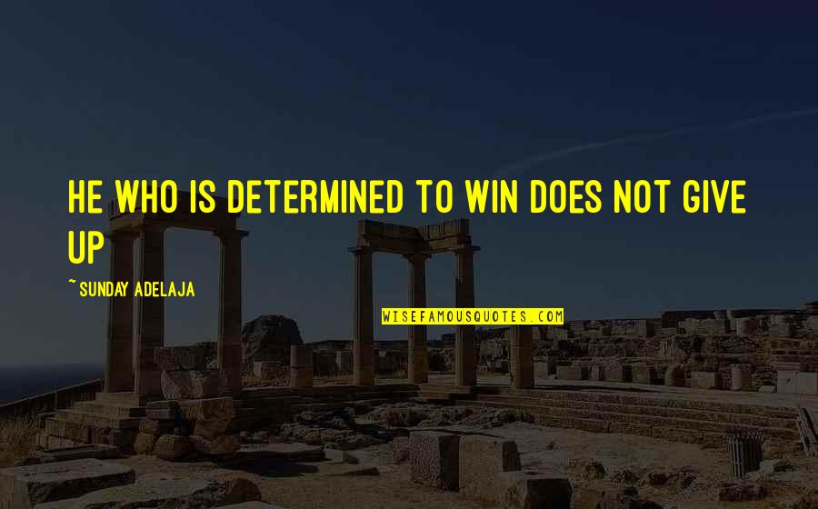 La Luna Llena Quotes By Sunday Adelaja: He who is determined to win does not