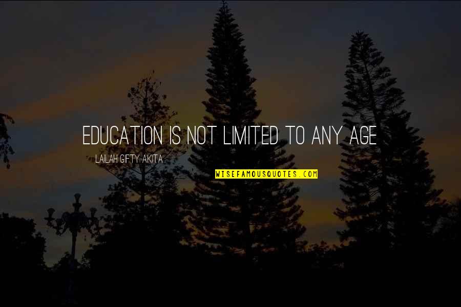 La Malade Imaginaire Quotes By Lailah Gifty Akita: Education is not limited to any age