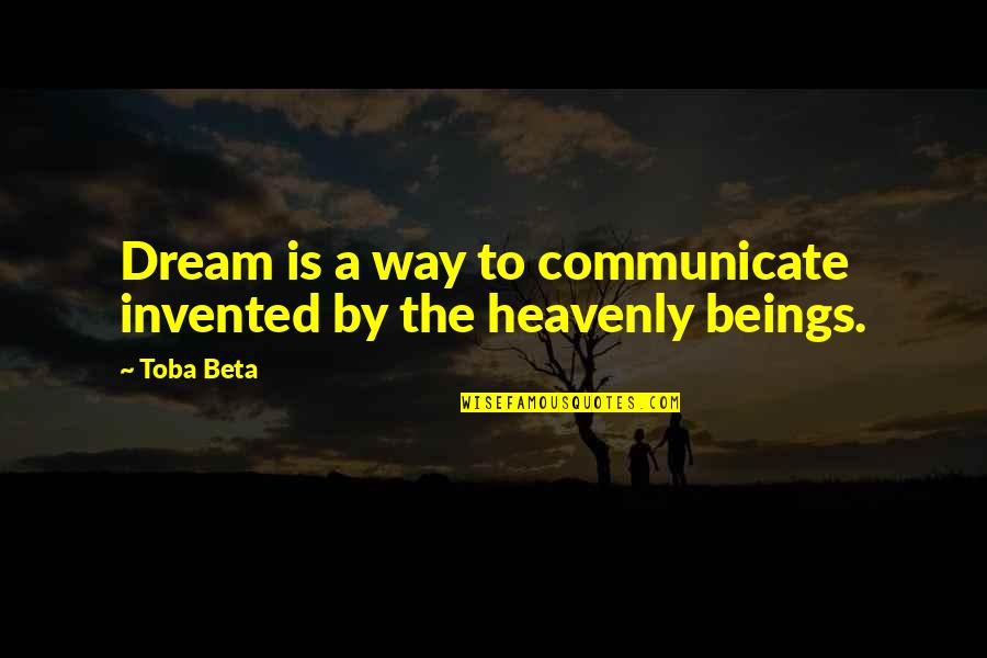 La Maquinaria Nortena Quotes By Toba Beta: Dream is a way to communicate invented by
