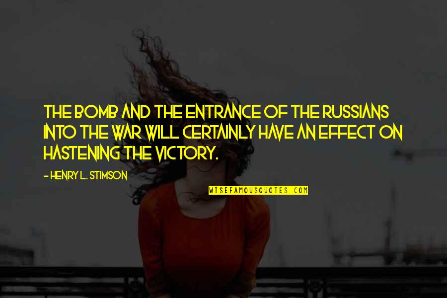La Mara Salvatrucha Quotes By Henry L. Stimson: The bomb and the entrance of the Russians La Mara Salvatrucha Quotes By Henry L. Stimson: The bomb and the entrance of the Russians
