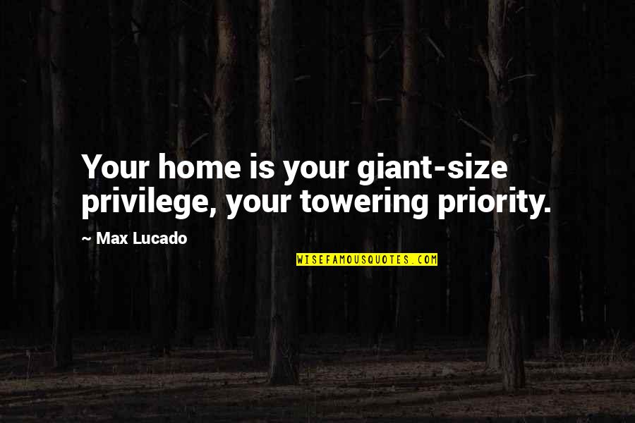 La Mer French Quotes By Max Lucado: Your home is your giant-size privilege, your towering