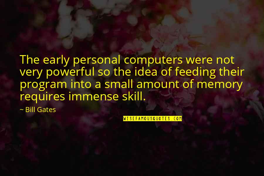 La Mirada Ca Quotes By Bill Gates: The early personal computers were not very powerful