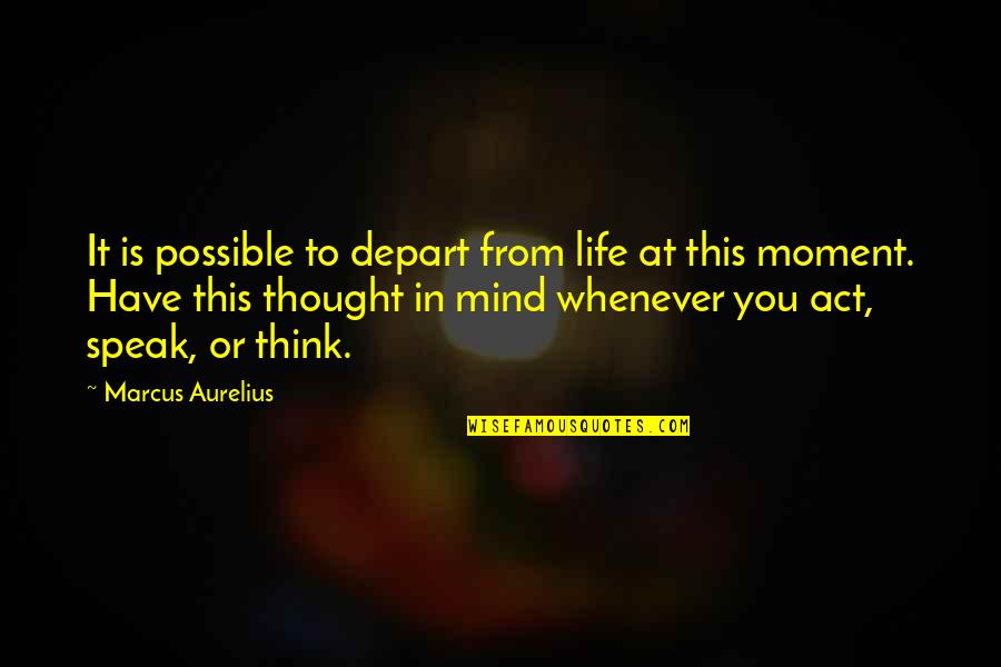 La Mujer De Mi Vida Quotes By Marcus Aurelius: It is possible to depart from life at