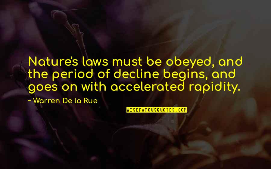 La Nature Quotes By Warren De La Rue: Nature's laws must be obeyed, and the period