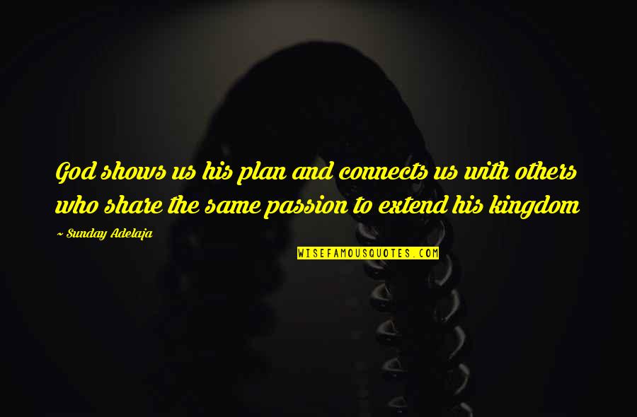 La Noire Best Quotes By Sunday Adelaja: God shows us his plan and connects us