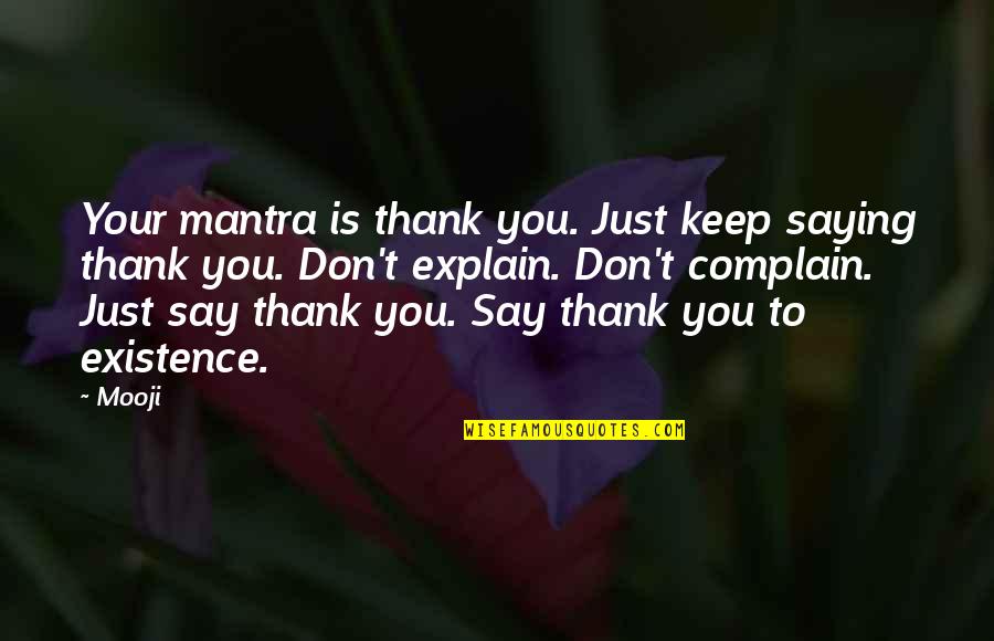 La Piana B B Quotes By Mooji: Your mantra is thank you. Just keep saying