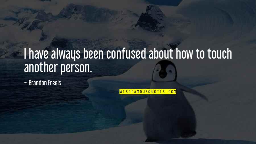 La Piana Consulting Quotes By Brandon Freels: I have always been confused about how to La Piana Consulting Quotes By Brandon Freels: I have always been confused about how to