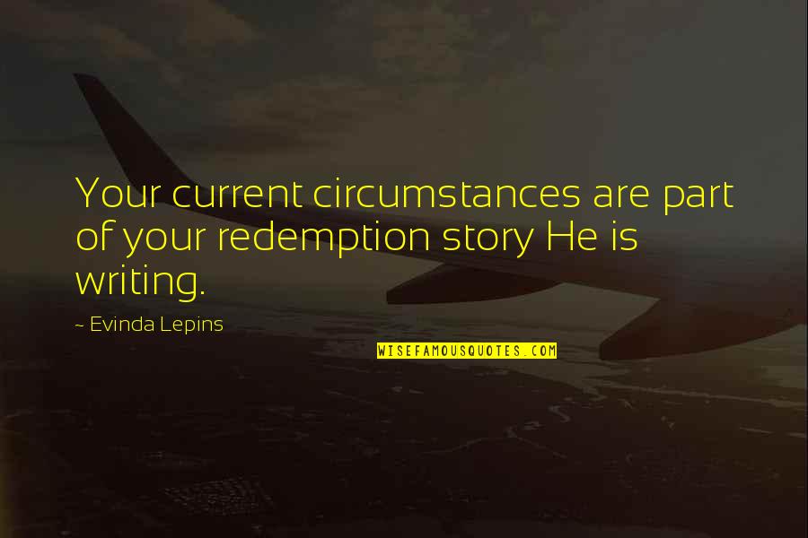 La Plaine Qc Quotes By Evinda Lepins: Your current circumstances are part of your redemption