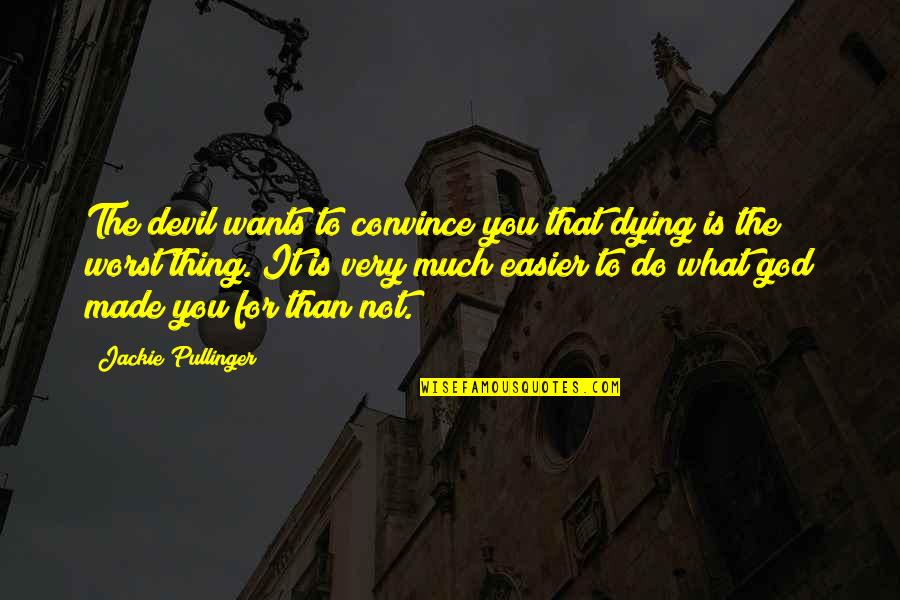 La Poule Au Quotes By Jackie Pullinger: The devil wants to convince you that dying La Poule Au Quotes By Jackie Pullinger: The devil wants to convince you that dying