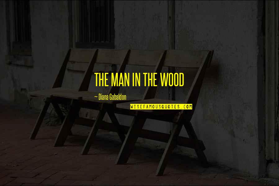 La Presse Wow Quotes By Diana Gabaldon: THE MAN IN THE WOOD La Presse Wow Quotes By Diana Gabaldon: THE MAN IN THE WOOD