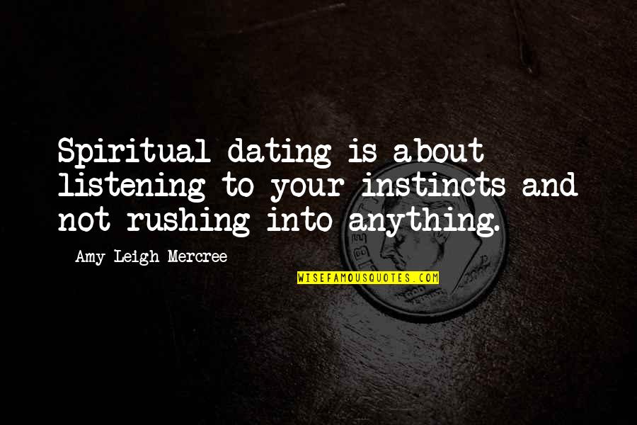 La Quotes Quotes By Amy Leigh Mercree: Spiritual dating is about listening to your instincts