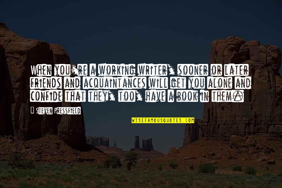 La Rap Quotes By Steven Pressfield: When you're a working writer, sooner or later