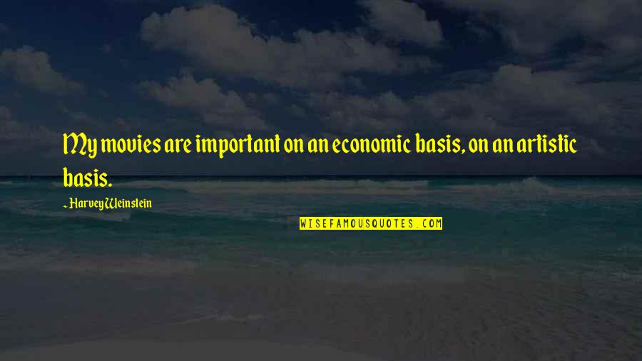 La Renga Quotes By Harvey Weinstein: My movies are important on an economic basis, La Renga Quotes By Harvey Weinstein: My movies are important on an economic basis,