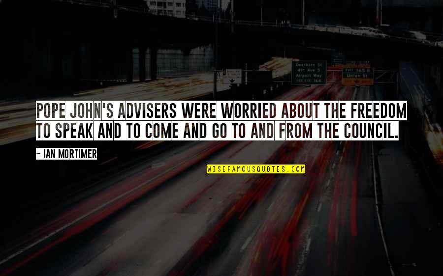 La Riots Quotes By Ian Mortimer: Pope John's advisers were worried about the freedom