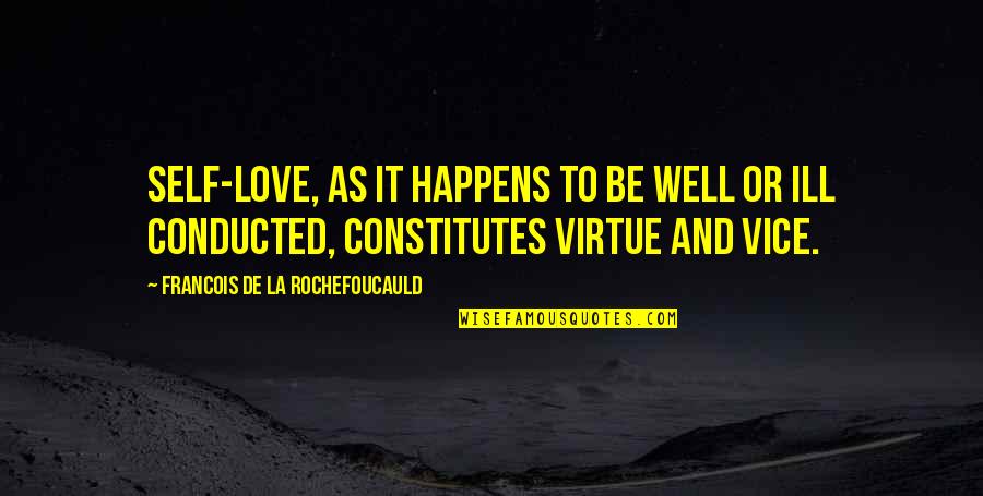 La Rochefoucauld Love Quotes By Francois De La Rochefoucauld: Self-love, as it happens to be well or