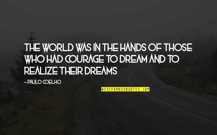 La Shana Tova Quotes By Paulo Coelho: The world was in the hands of those