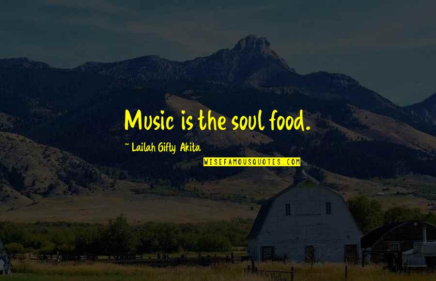 La Strada Per El Dorado Quotes By Lailah Gifty Akita: Music is the soul food.