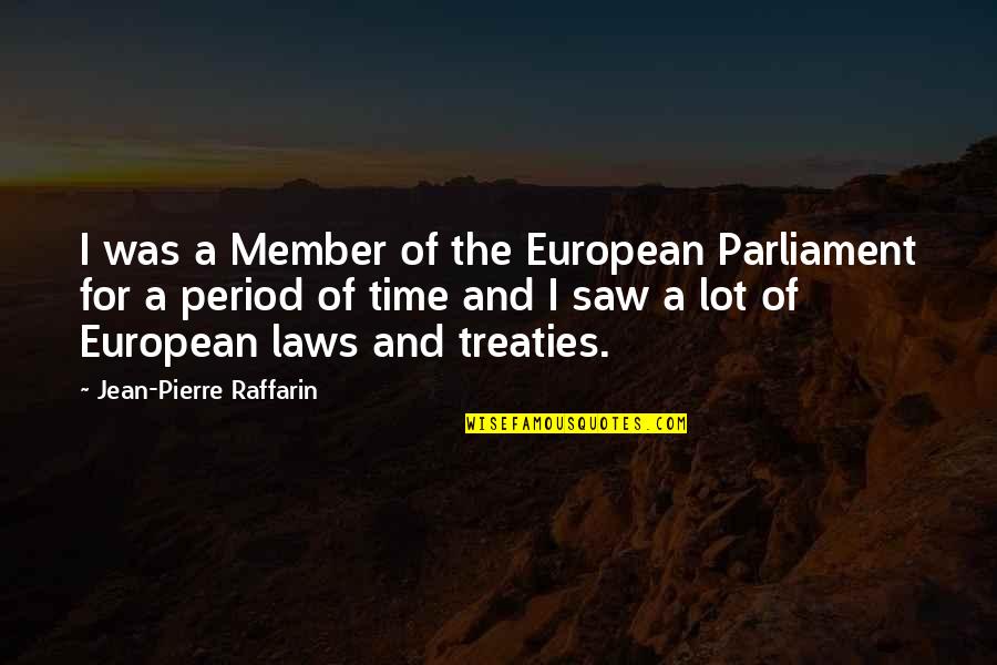La Tosca Capri Quotes By Jean-Pierre Raffarin: I was a Member of the European Parliament