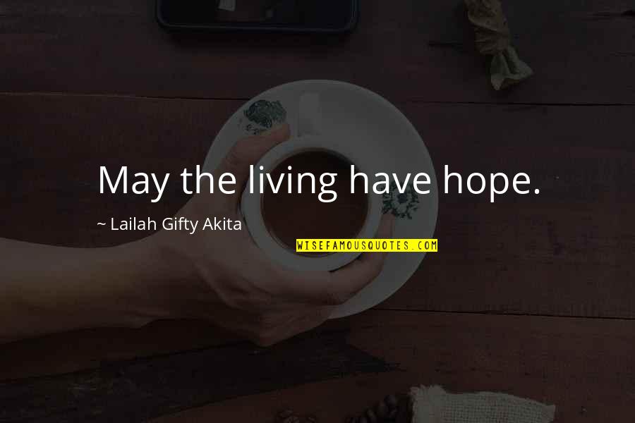 La Tourelle Deinze Quotes By Lailah Gifty Akita: May the living have hope.