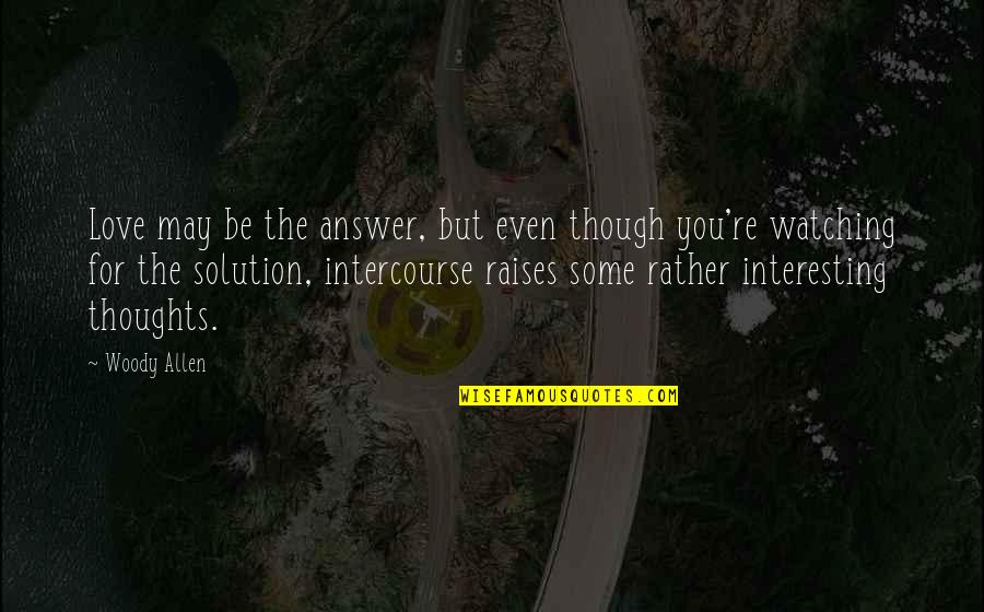 La Traviata Quotes By Woody Allen: Love may be the answer, but even though La Traviata Quotes By Woody Allen: Love may be the answer, but even though