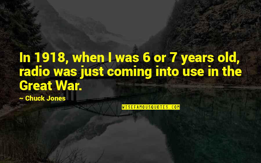 La Tronche Is Re Quotes By Chuck Jones: In 1918, when I was 6 or 7